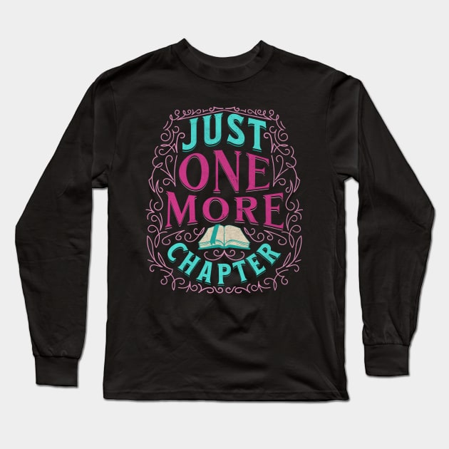 Just one more chapter. Long Sleeve T-Shirt by lakokakr